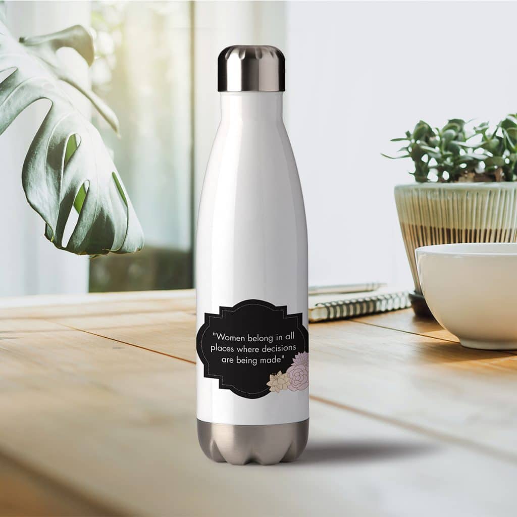 Insulated water bottle featuring the quote "Women belong in all places where decisions are being made"